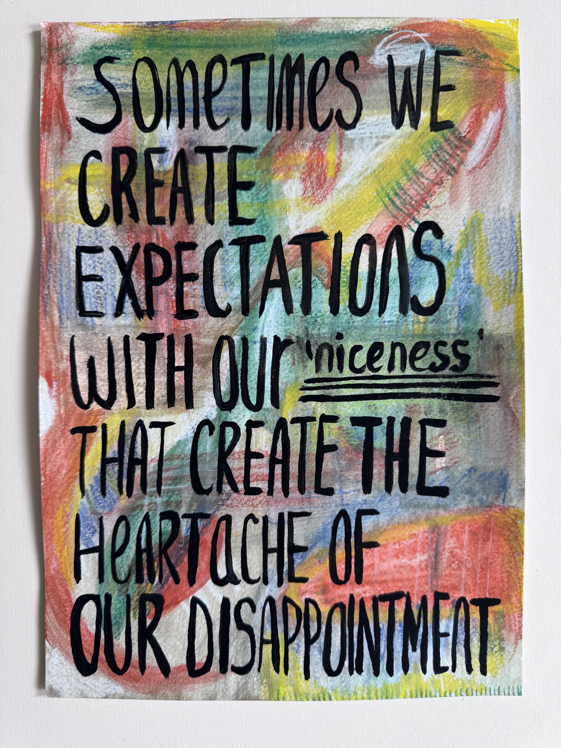 Sometimes we create expectations with our niceness that create the heartache of our disappointment by Natalie Lue We Don't Learn Resilience from Forcing Ourselves to be Strong. Mixed media art by Nat Lue